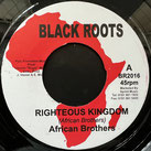 AFRICAN BROTHERS  Righteous Kingdom / Version  Label: Black Roots (7")