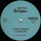 DIXIE PEACH meets DISCIPLES  Divide & Conquer  Label: Partial (12")