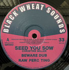 CHRISTINE MILLER, SISTER CHARLOTTE  Seed You Sow / Jah Eternally  Label: Black Wheat (12")