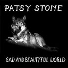 PATSY STONE - Sad and beautiful world