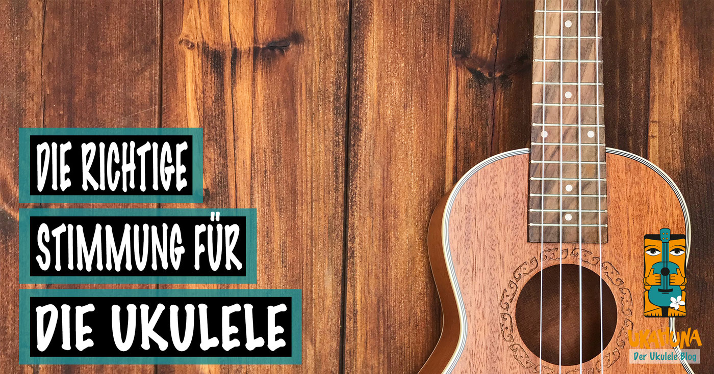 Die richtige Stimmung für die Ukulele Ukahuna Die Welt der Ukulele