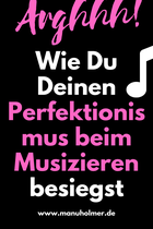 Perfektionismus beim Musizieren