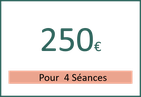 Forfait unique de 250 euros pour 4 séances