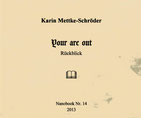 Karin Mettke-Schröder/Your are out/Thesen zur Zeit/Nanobook Nr. 14/2013