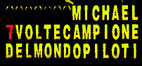 Michael 7 Volte Campione del Mondo Piloti