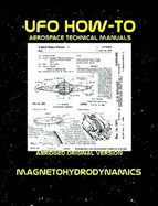 UFO How-To Aerospace Technical Manual Volume IV: Magnetohydrodynamics 