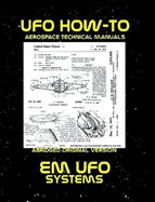 UFO How-To Aerospace Technical Manual Volume X: EM UFO Systems 