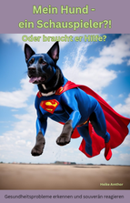Cover des Buches "Mein Hund - ein Schauspieler?! Oder braucht er Hilfe?" der Hundephysiotherapeutin Heike Amthor