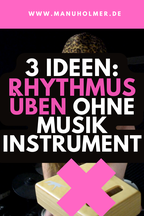 Ideen Rhythmus üben ohne Instrument