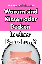 warum Kissen oder Decken in Bassdrum sind