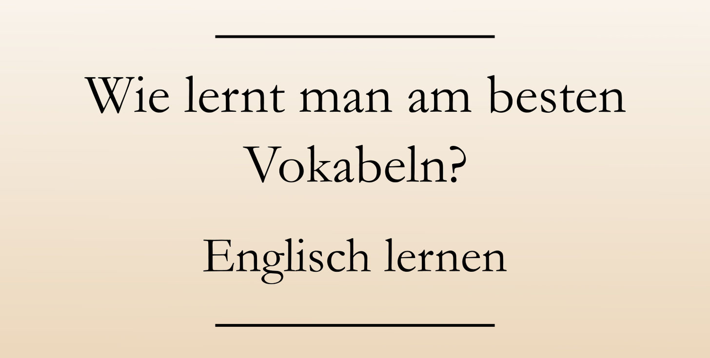 Wie Lernt Man Am Besten Für Eine Englischarbeit Wie lernt man am besten Vokabeln? Tipps und Methoden - Englisch lernen