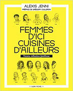 Couverture Femmes d'ici, cuisines d'ailleurs Chronique cuisine monde femmes cultures guillaume cherel