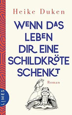 Wenn das Leben dir eine schildkröte schenkt, Heike Duken
