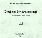 Karin Mettke-Schröder/Propheten der Wissenschaft/Thesen zum Gigabuch Michael/Nanobook Nr. 11/2005