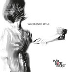 BAD BONE - Water into wine