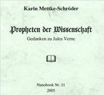 Karin Mettke-Schröder/Propheten der Wissenschaft/Thesen zum Gigabuch Michael/Nanobook Nr. 11/2005