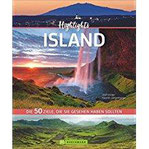 Highlights Island Die 50 Ziele, die Sie gesehen haben sollten. Ein Island Bildband und Reiseführer in einem mit Sehenswürdigkeiten, Vulkanen, Gletschern für Ihre Reise nach Island