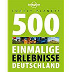 Lonely Planets 500 Einmalige Erlebnisse Deutschland (Lonely Planet Reiseführer Deutsch)