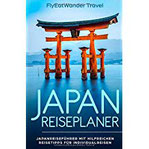 Japan Reiseplaner Japanreiseführer mit hilfreichen Reisetipps für Individualreisen