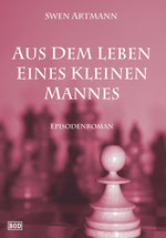 Aus dem Leben eines kleinen Mannes - Erster Teil der Karl-Bauer-Trilogie von Swen Artmann