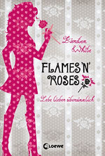 Kiersten White - Flames ´n Roses, Gebunden, 384 Seiten, € 17,95