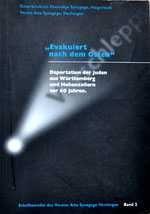 Verein Alte Synagoge Hechingen; Gesprächskreis Ehemalige Synagoge Haigerloch e.V. (Hrsg.): „Evakuiert nach dem Osten”: Deportation der Juden aus Württemberg und Hohenzollern vor 60 Jahren. Schriftenre