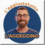 L'AGGEGGINO AGGIUSTATUTTO