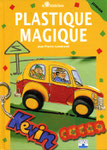 Plastique magique - Editions Fleurus