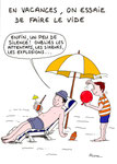 En vacances on essaye de faire le vide ! 