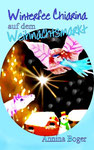 WINTERFEE CHIARINA AUF DEM WEIHNACHTSMARKT | Kinderbuch | Annina Boger