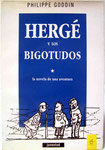 Hergé y los Bigotudos - La Novela de una Aventura. Philippe Goddin. Primera Edición 1992