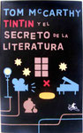 Tintín y El Secreto de la Literatura. Tom McCarthy. Edición 2007. Pasta blanda