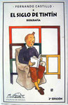 El Siglo de Tintín - Biografía. Fernando Castillo. Segunda Edición mayo de 2004. Tapa blanda