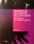 Persistenze sul confine dell'immagine - a cura di Massimo Bignardi - Claudio Grenzi Editore, Foggia - 2009 - ISBN 978-88-8431-330-0