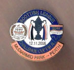 SCOTTISH LEAGUE  CHALLENGE CUP FINAL   12. 11. 2006   McDIARMID PARK - PERTH  CLYDE F.C. - ROSS COUNTY F.C.  *pin*