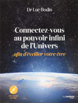 Connectez-vous au pouvoir infini de l'univers - Dr Luc Bodin