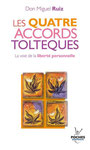 Les quatres accords toltèques - Don Miguel Ruiz