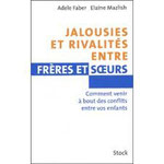 Jalousies et rivalités entre frères et soeurs - Faber et Mazlich