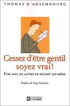 Cessez d'être gentil soyez vrai ! - Editions de Guy Corneau