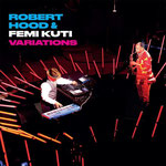 Robert Hood & Femi Kuti / Variations