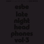 Esbe / Late Night Headphones Vol.3 / CHF  42.50
