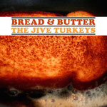 Jive Turkeys / Bread & Butter / CHF 36.50