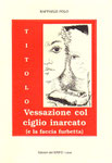 Titolo: Vessazione col ciglio inarcato (e la faccia furbetta)  Anno di pubblicazione: 1990  Casa editrice: Edizioni del Grifo