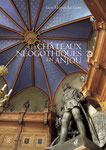 Les châteaux néogothiques en Anjou, 17,5 x 25, 288 pages