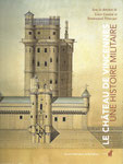 Le Château de Vincennes, une histoire militaire, 22 x 28, 254 pages 