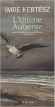 Imré Kertesz - L'ultime auberge