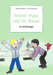 Barbara Walker und Julia Querbach: MISTER PUPS UND DR. BAUER - EIN KINDERKNIGGE