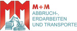 M+M Abbruch-, Erdarbeiten und Transporte 