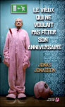 Jonasson : Le Vieux qui ne voulait pas fêter son anniversaire