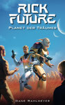 Dane Rahlmeyer: Rick Future. Planet der Träumer (Bd. 1)